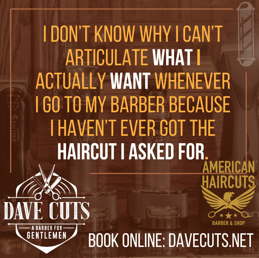 I never could get the haircut I asked for
